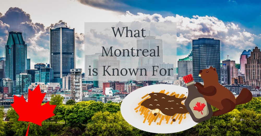 What is Montreal Known For? | 12 Things that Montreal is Famous For