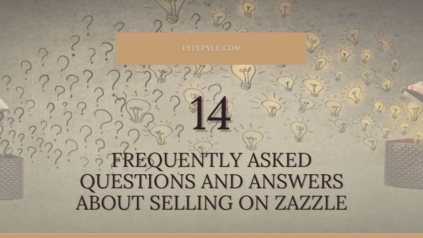 Zazzle Seller Frequently Asked Questions – Tips and Tricks
